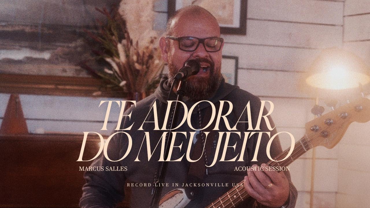 Marcus Salles – Te Adorar do Meu Jeito (Acoustic Session)
